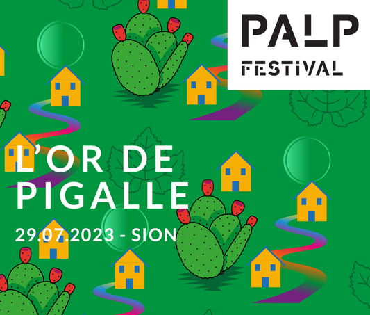 29.07.23 | L’Or de Pigalle par le PALP Festival